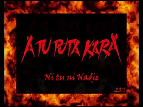 A tu Puta Kara - Ni Tu ni Nadie