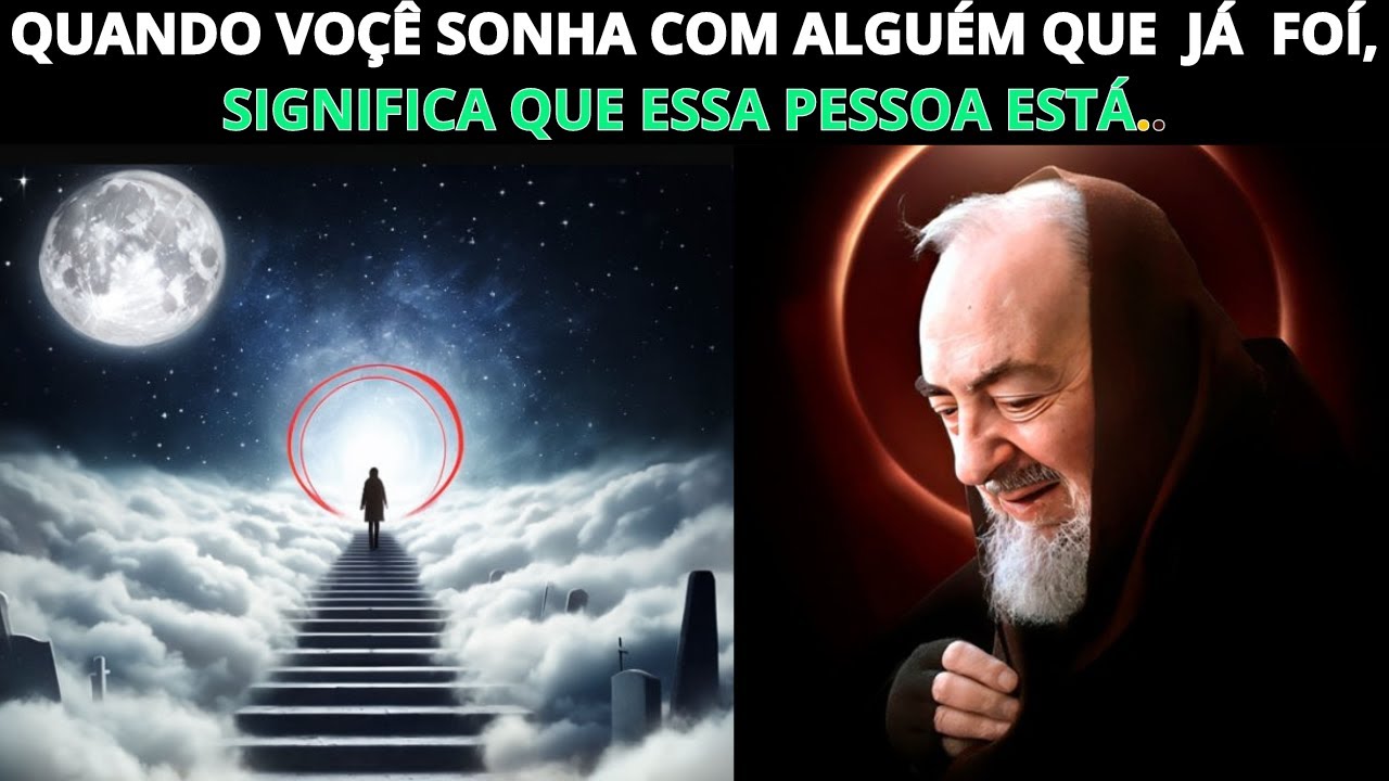 PADRE PIO: QUANDO VOCÊ SONHA COM ALGUÉM QUE JÁ PARTIU, ISSO SIGNIFICA..