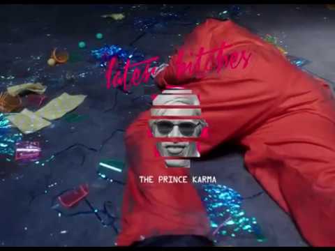The Prince Karma - Later Bitches (Official Video 4K)