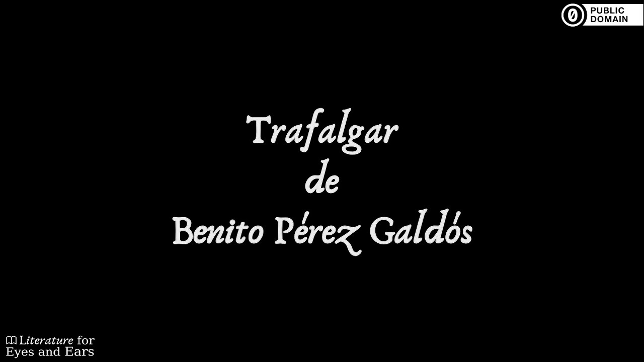 Trafalgar by Benito Pérez Galdós | Spanish audiobook | Literature for Eyes and Ears