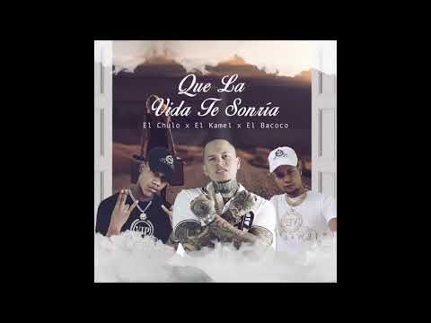 Que la vida te sonría- el chulo ft el kamel x el Bacoco