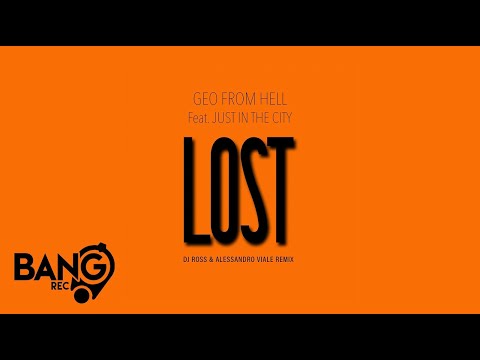 GEO FROM HELL - Lost (feat. Just In The City) DJ Ross & Alessandro Viale Remix