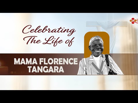 CELEBRATING THE LIFE OF MAMA FLORENCE TANGARA