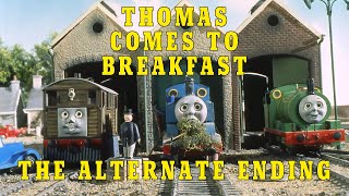 Thomas Comes to Breakfast - The Alternate Ending