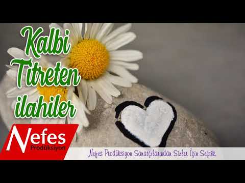 Kalbi Titreten İlahiler - Duygu Dolu Karışık İlahiler  | İlahiNet