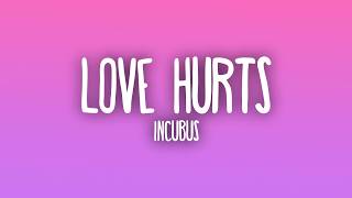 Incubus - Love Hurts (Lyrics)