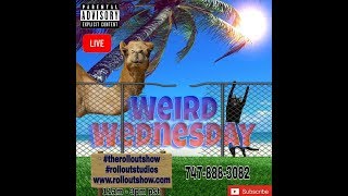 Weird Wednesday 7-18-18 w/TDP Part 1