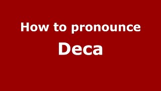 How to pronounce Deca
