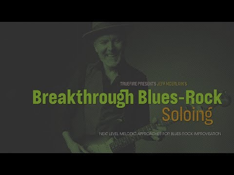 Jeff McErlain's Breakthrough Blues-Rock Soloing - Intro - Guitar Lessons