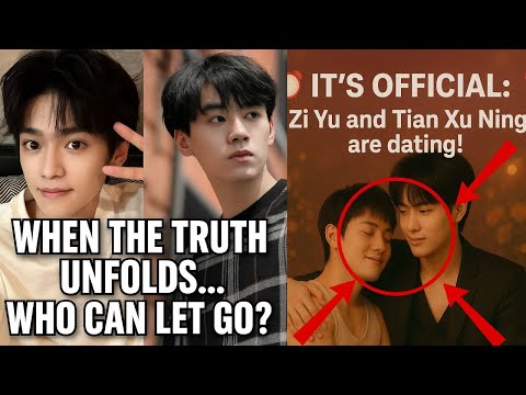 When the Truth Unfolds, Who Can Let Go? | Tian Xuning and Zi Yu’s Untold Story of Love and Pain
