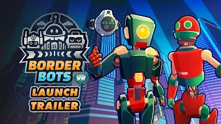 Watch and explore about Border Bots VR
