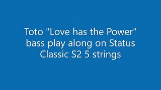 Toto &quot;Love has the Power&quot; bass play along on Status Classic 2 5 strings