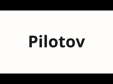 How to pronounce Pilotov | Пилотов (Pilots in Russian)