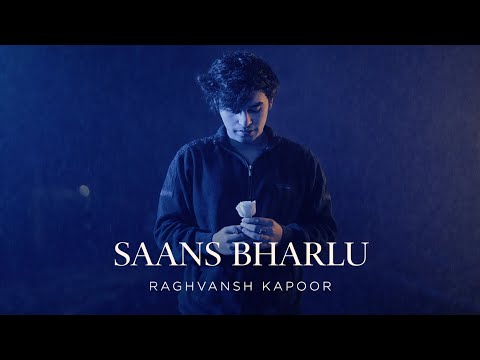 Saans Bharlu by Raghvansh Kapoor — official YouTube thumbnail