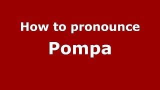 How to pronounce Pompa