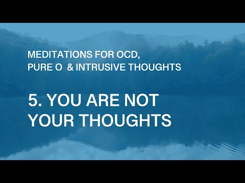 OCD Meditation – 5 You Are Not Your Thoughts