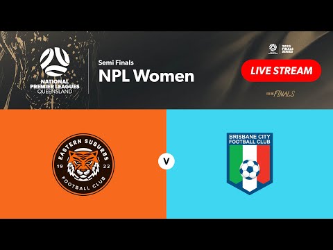 NPL Women Semi Finals - Eastern Suburbs vs. Brisbane City