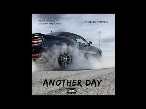 ReallyWillie - Another Day (ft. Sinatra the Saint)