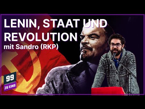 Lenin, Staat und Revolution mit Sandro (RKP) - 99 ZU EINS - Ep. 578