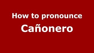 How to pronounce Cañonero