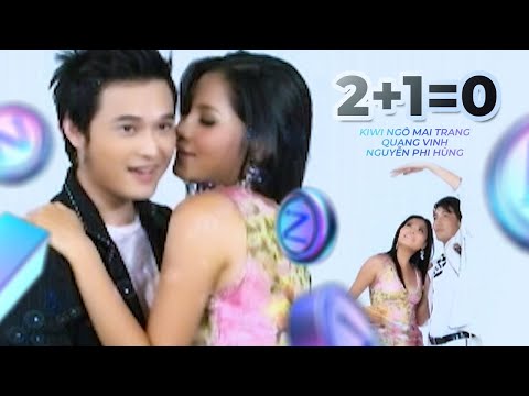 2 + 1 = 0 Ngô Mai Trang ft Nguyễn Phi Hùng ft Quang Vinh [Video Official]