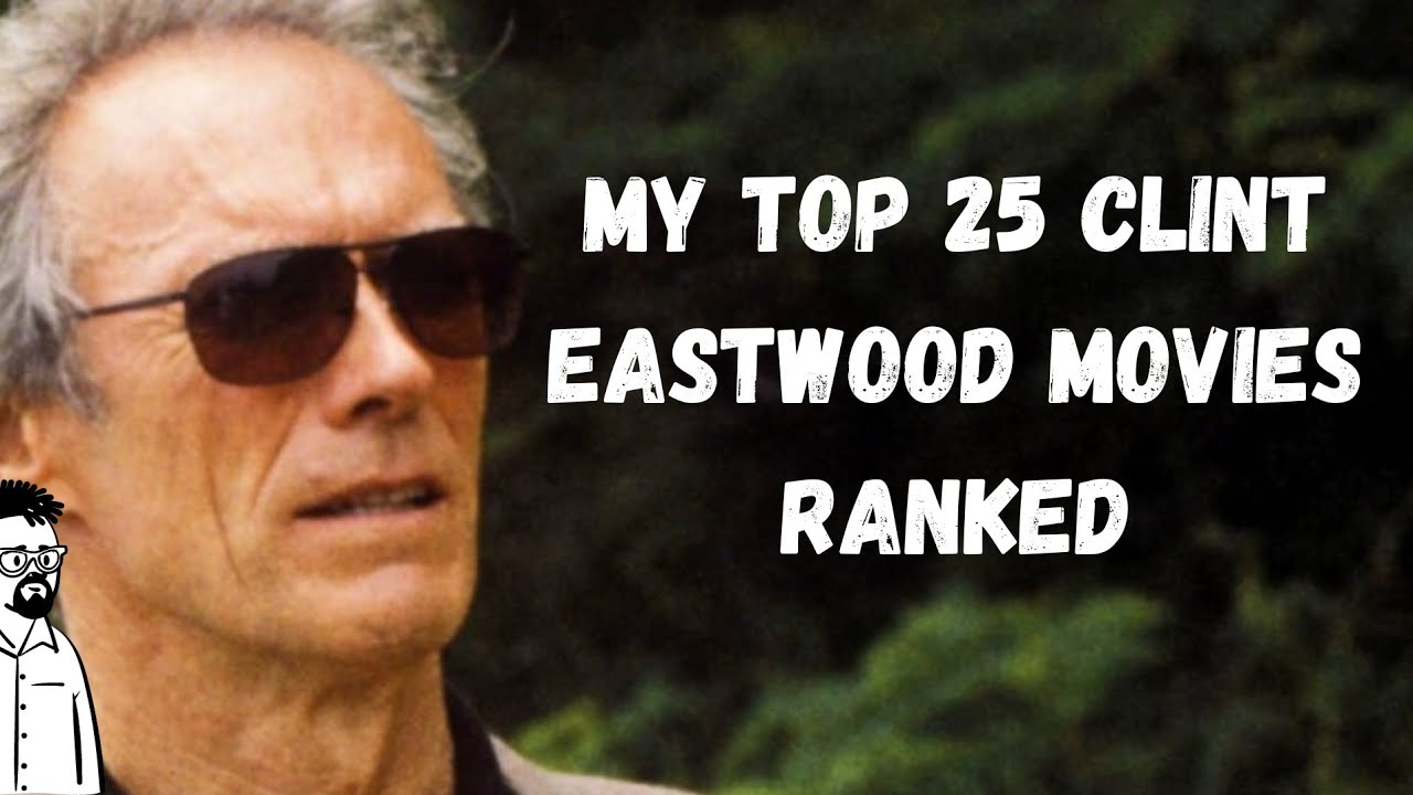 My top 25 Clint Eastwood movies
