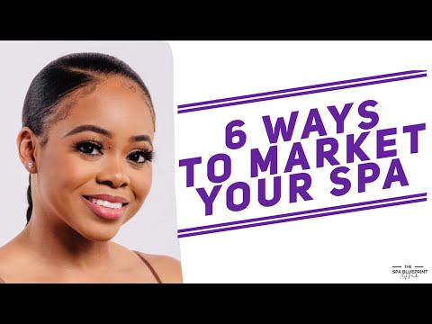 6 Ways To Market Your Spa | How to Market Your Spa | Spa Marketing Ideas