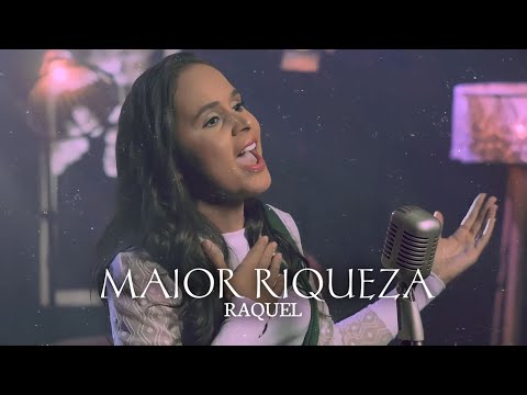 Maior Riqueza - Cantora Raquel (Clipe Oficial)
