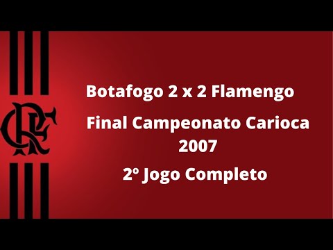 Botafogo 2 x 2 Flamengo - Final Carioca 2007 - 2º Jogo Completo