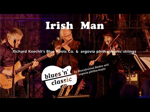 Irish Man (argovia philharmonic strings & Richard Koechli's Blue Roots Co.)
