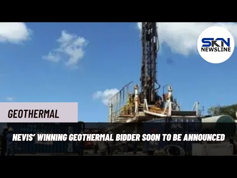 NEVIS’ WINNING GEOTHERMAL BIDDER SOON TO BE ANNOUNCED
