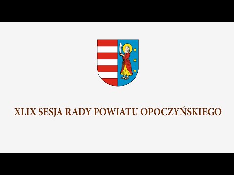 XLIX Sesja Rady Powiatu Opoczyńskiego VI kadencji: I - 24.08.2022, 12:30; II - 29.08.2022, 12:00