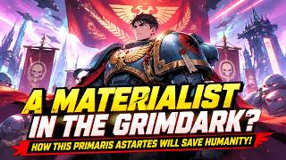 A Materialist in the Grimdark How This Primaris Astartes Will Save Humanity!