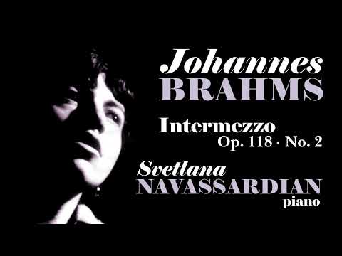 Johannes Brahms • Intermezzo in A major, Op. 118, No. 2 • Svetlana Navassardian