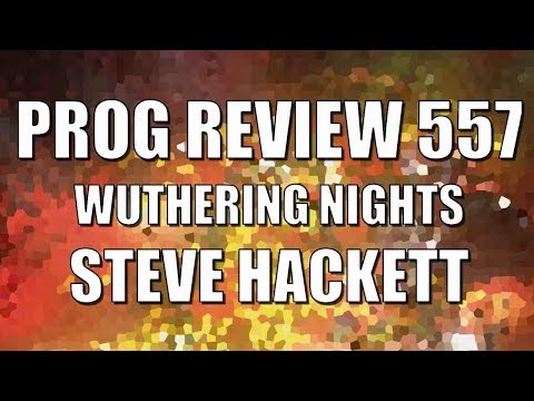 Prog Review 557 - Wuthering Nights Live in Birmingham - Steve Hackett