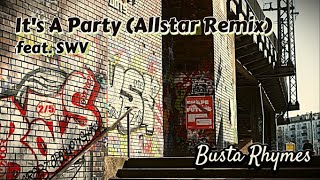 It's A Party  feat. SWV  (Allstar Remix) - Busta Rhymes