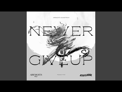 Never Give Up (Arknights Soundtrack)