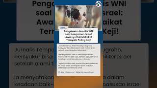 Pengakuan Jurnalis WNI soal Kekejaman Zionis Israel, Awalnya bak Malaikat, Ternyata Paling Keji