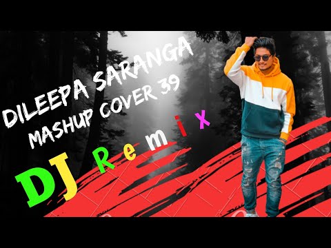 Dileepa Saranga Mashup Cover 39 | Sinhala Cover Songs | DJ Remix