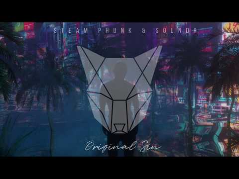STEAM PHUNK - Original Sin Feat. Soundr | Deep House Melodic