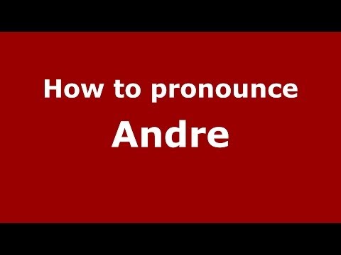 How to pronounce Andre