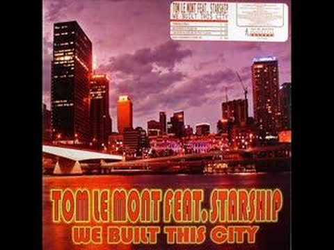 Tom Le Mont Feat. Starship - We Built This City