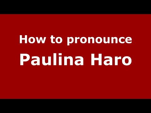 How to pronounce Paulina Haro (Mexico/Mexican Spanish) - PronounceNames.com
