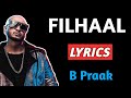 Filhaal Lyrics B Praak Filhaal Lyrics Song Filhaal Lyrics Video Lyrics Video Lyrics Song