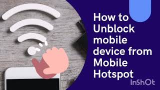 How to Unblock connected device from Mobile Hotspot