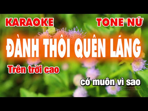Karaoke Đành Thôi Quên Lãng Tone Nữ - Nhạc Trẻ 8x 9x - Làng Hoa