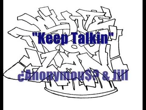 "Keep Talkin" ¿Anonymou$? & Jill
