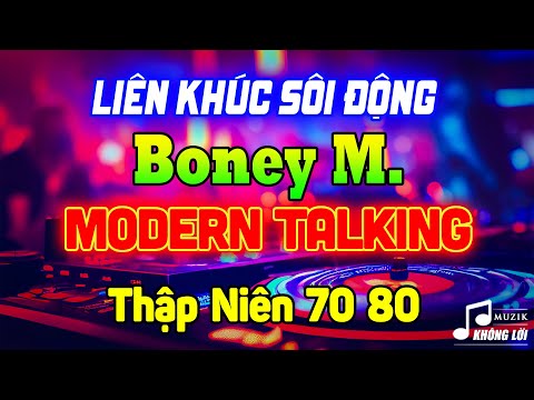 Liên Khúc Sôi Động Boney M & Modern Talking Hay Nhất Thập Niên 70 80 | Nhạc Sống Disco Không Lời
