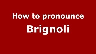 How to pronounce Brignoli