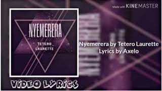 NYEMERERA by TETERO LAURETTE.(lyrics) NYEMERERA by TETERO LAURETTE.(lyrics)